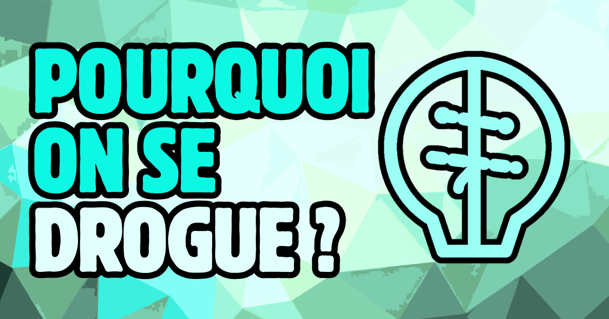 Pourquoi les gens consomment des drogues ?